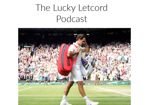 Lucky Letcord Podcast: Will Federer Return to Wimbledon? 